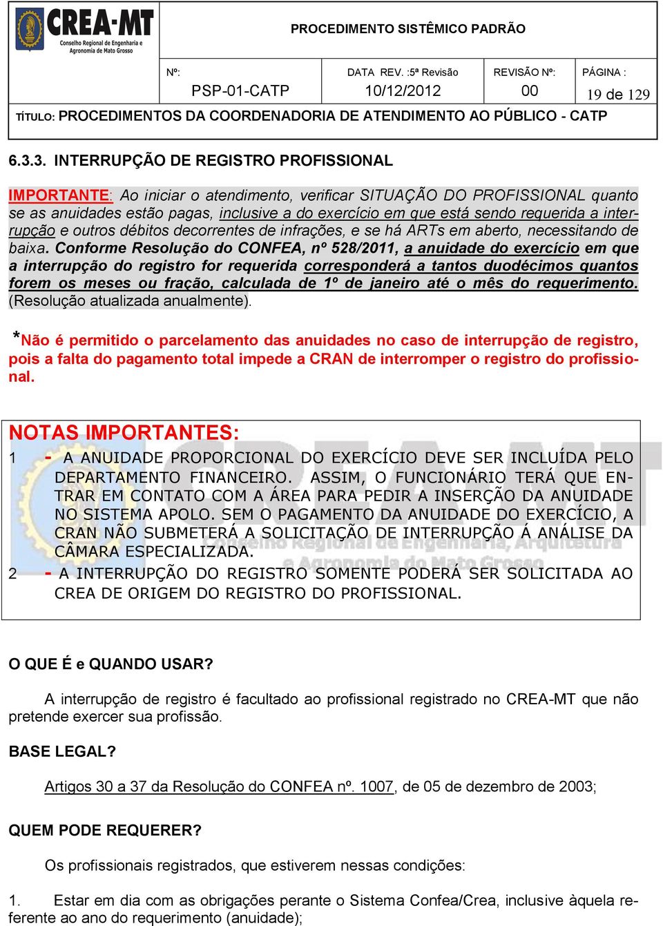 requerida a interrupção e outros débitos decorrentes de infrações, e se há ARTs em aberto, necessitando de baixa.