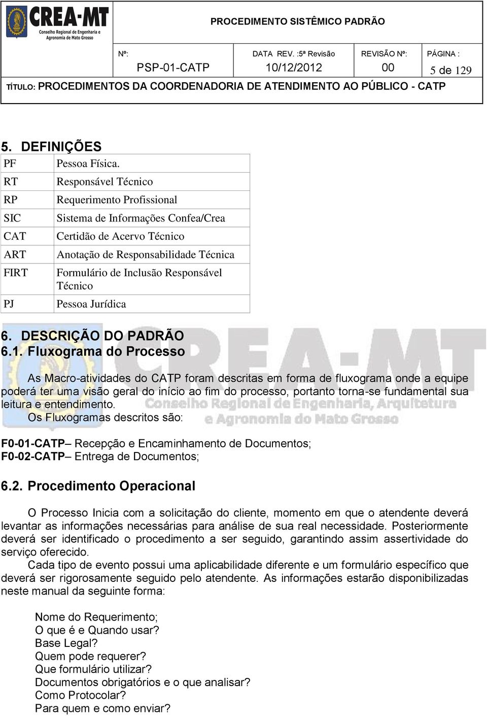 Responsável Técnico Pessoa Jurídica 6. DESCRIÇÃO DO PADRÃO 6.1.