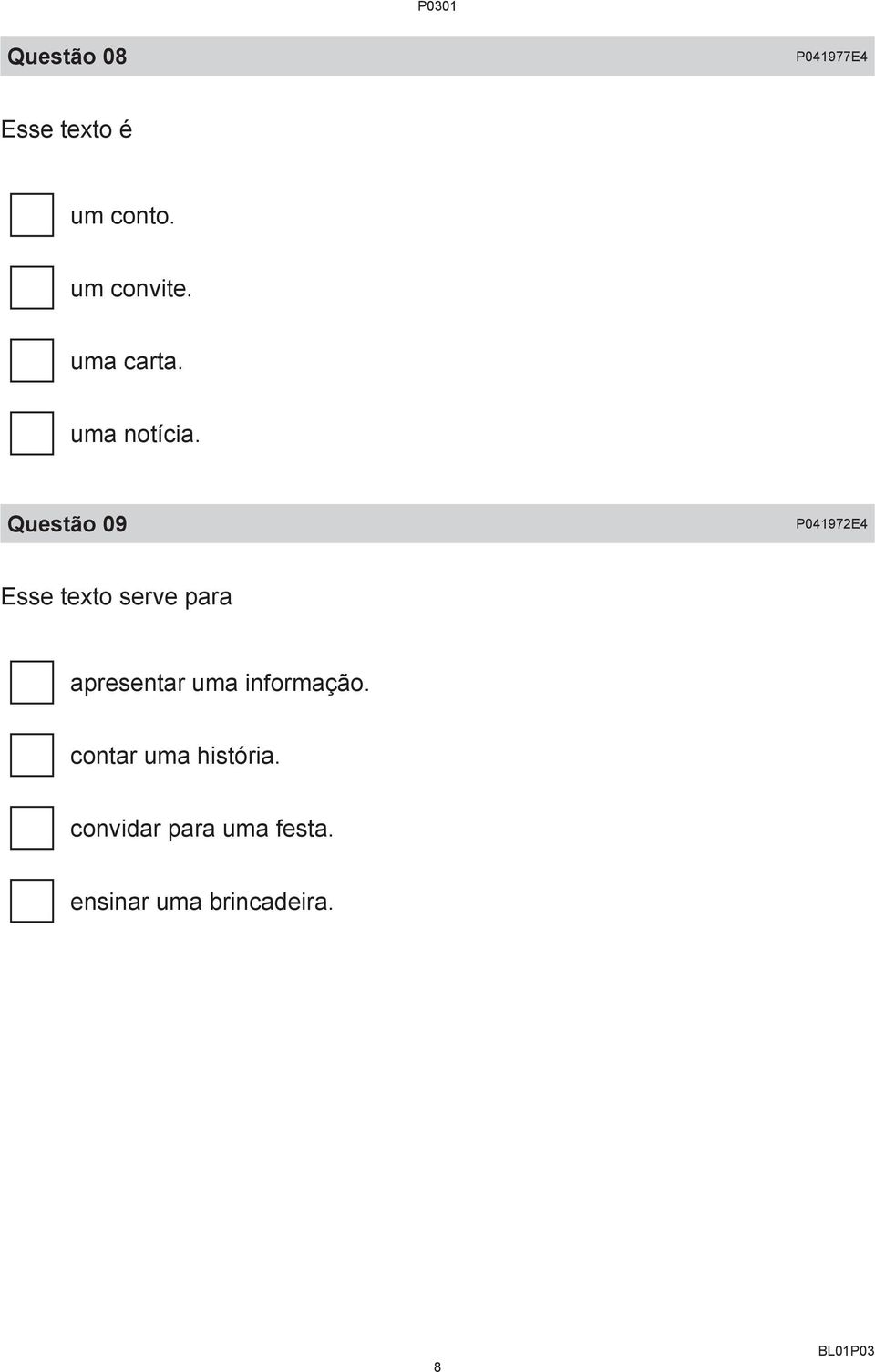 Questão 09 P041972E4 Esse texto serve para apresentar uma