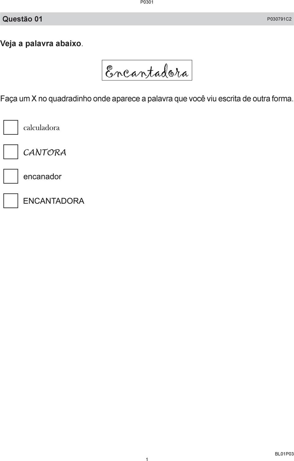 Faça um X no quadradinho onde