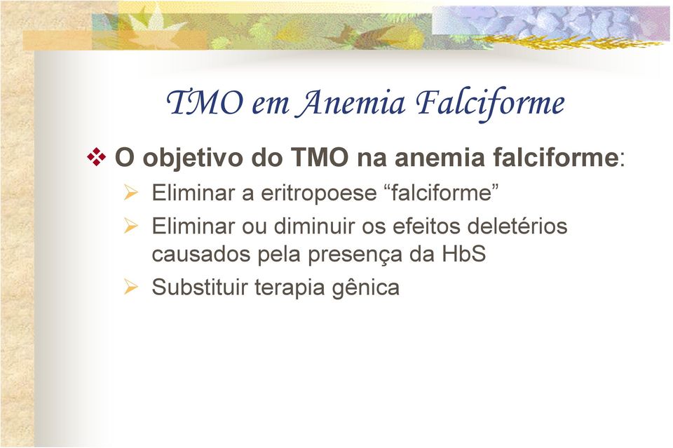 falciforme Eliminar ou diminuir os efeitos