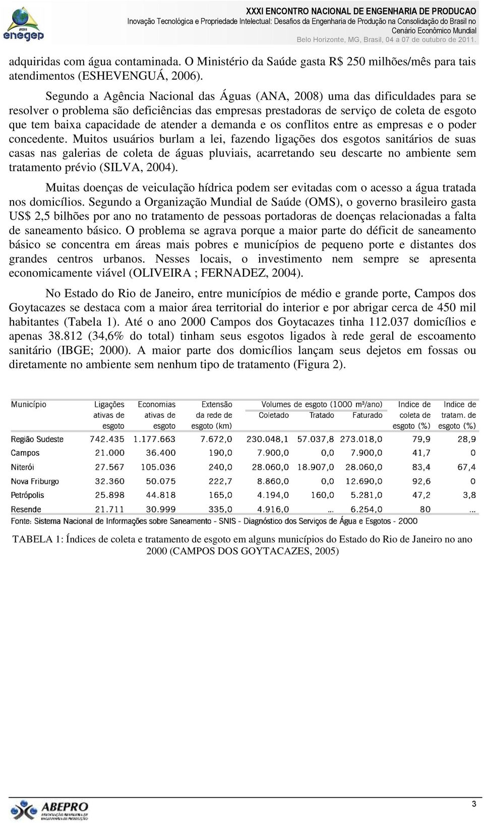 atender a demanda e os conflitos entre as empresas e o poder concedente.