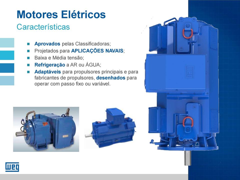 Refrigeração a AR ou ÁGUA; Adaptáveis para propulsores principais e