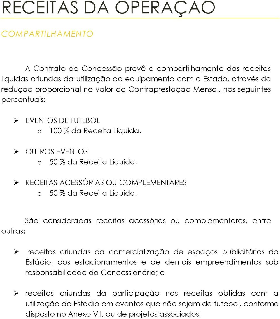 RECEITAS ACESSÓRIAS OU COMPLEMENTARES o 50 % da Receita Líquida.