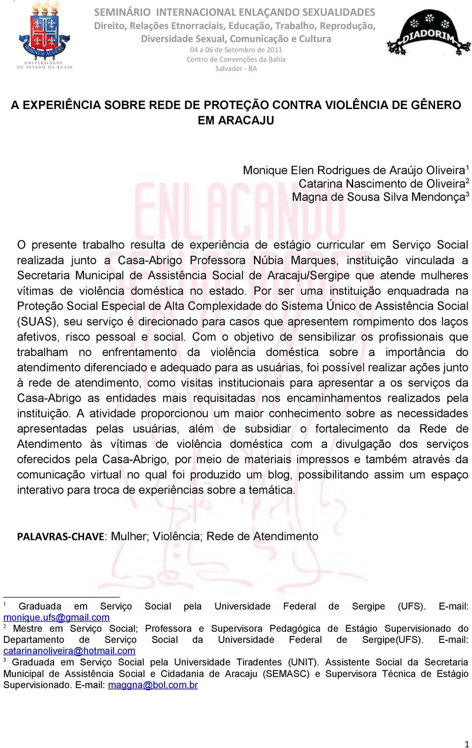 Aracaju/Sergipe que atende mulheres vítimas de violência doméstica no estado.