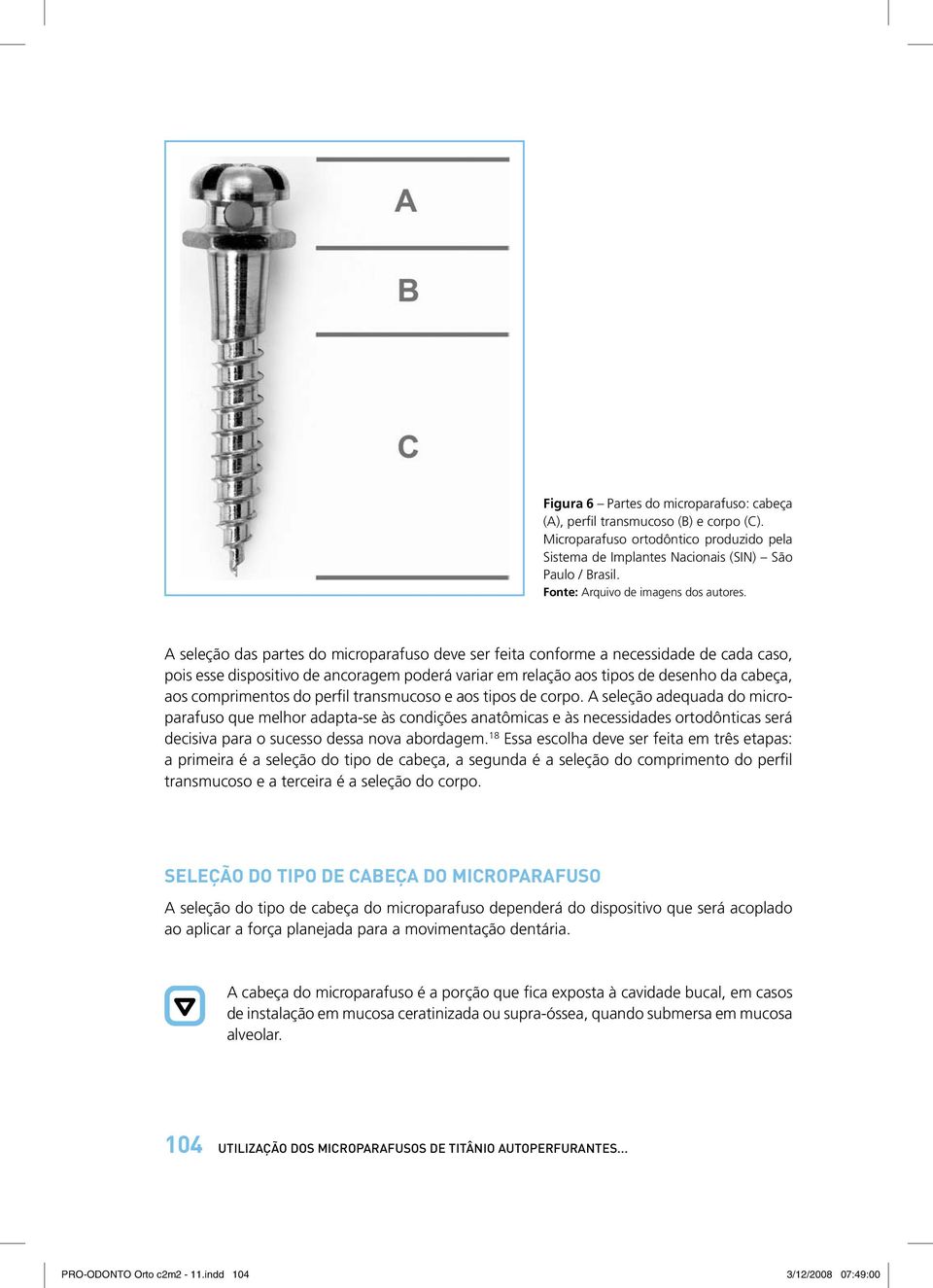 do perfil transmucoso e aos tipos de corpo.