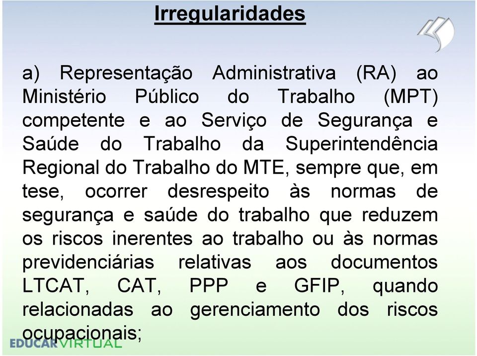 desrespeito às normas de segurança e saúde do trabalho que reduzem os riscos inerentes ao trabalho ou às normas