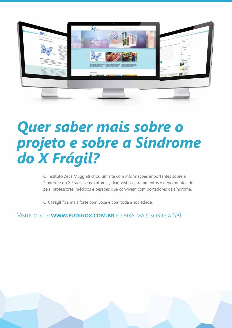 sintomas, diagnósticos, tratamentos e depoimentos de pais, professores, médicos e pessoas que convivem