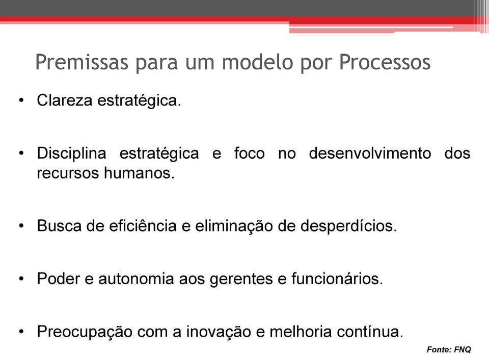 Busca eficiência e eliminação sperdícios.