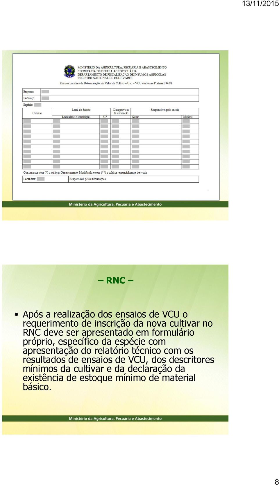 apresentação do relatório técnico com os resultados de ensaios de VCU, dos