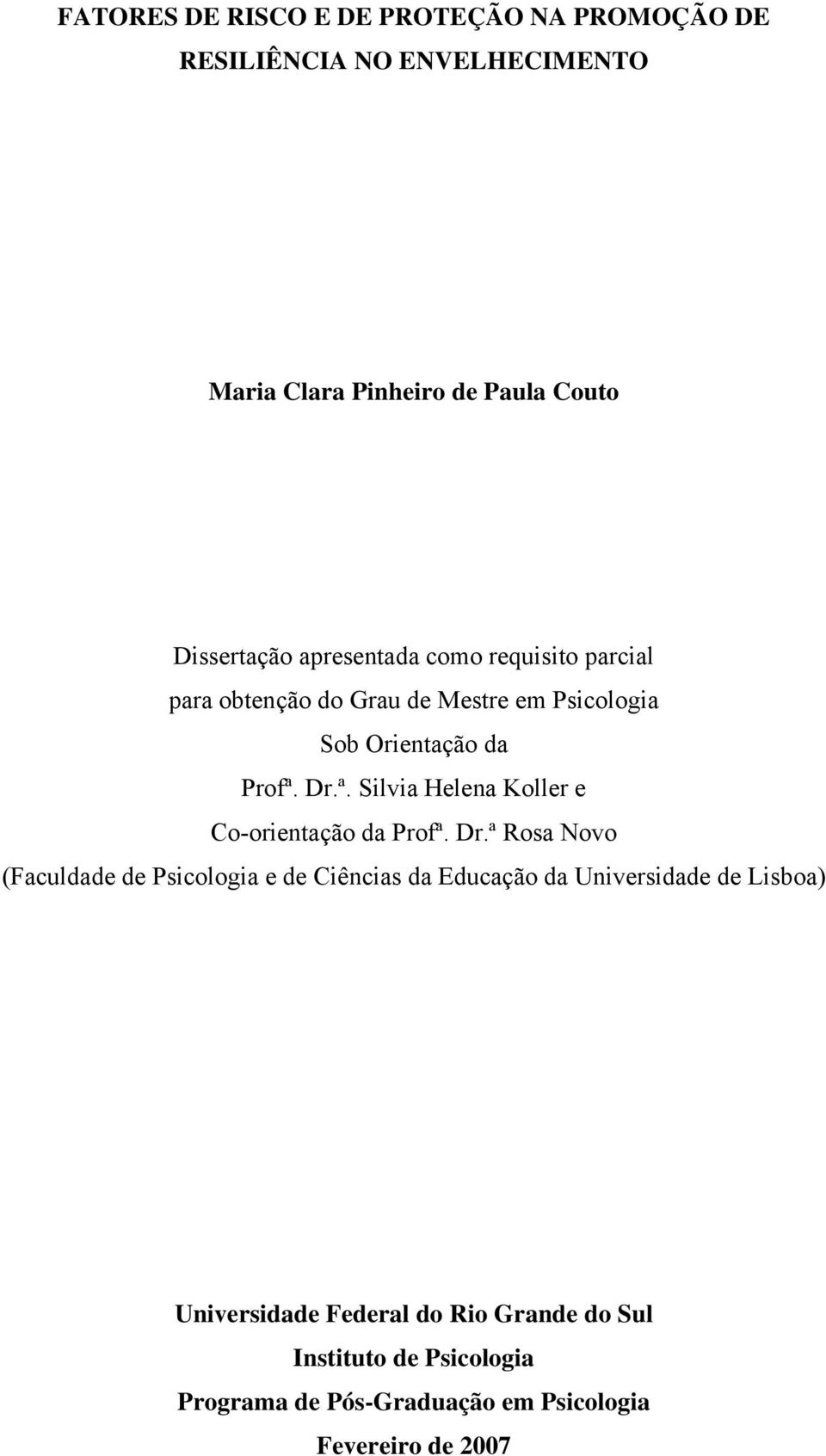 Dr.ª. Silvia Helena Koller e Co-orientação da Profª. Dr.