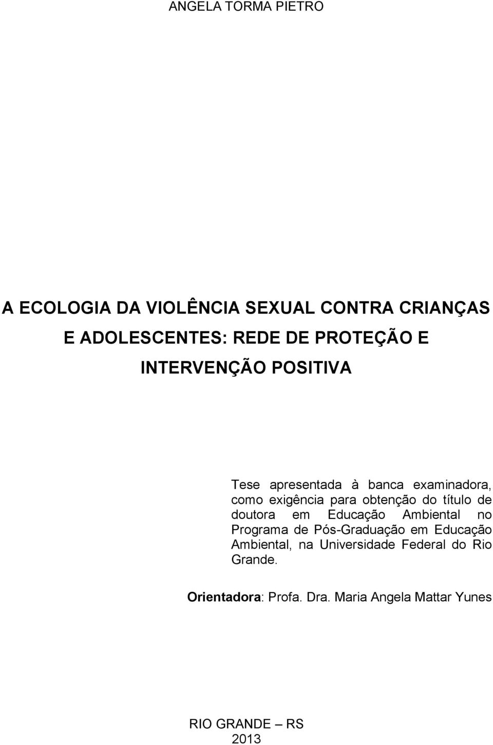 do título de doutora em Educação Ambiental no Programa de Pós-Graduação em Educação Ambiental, na