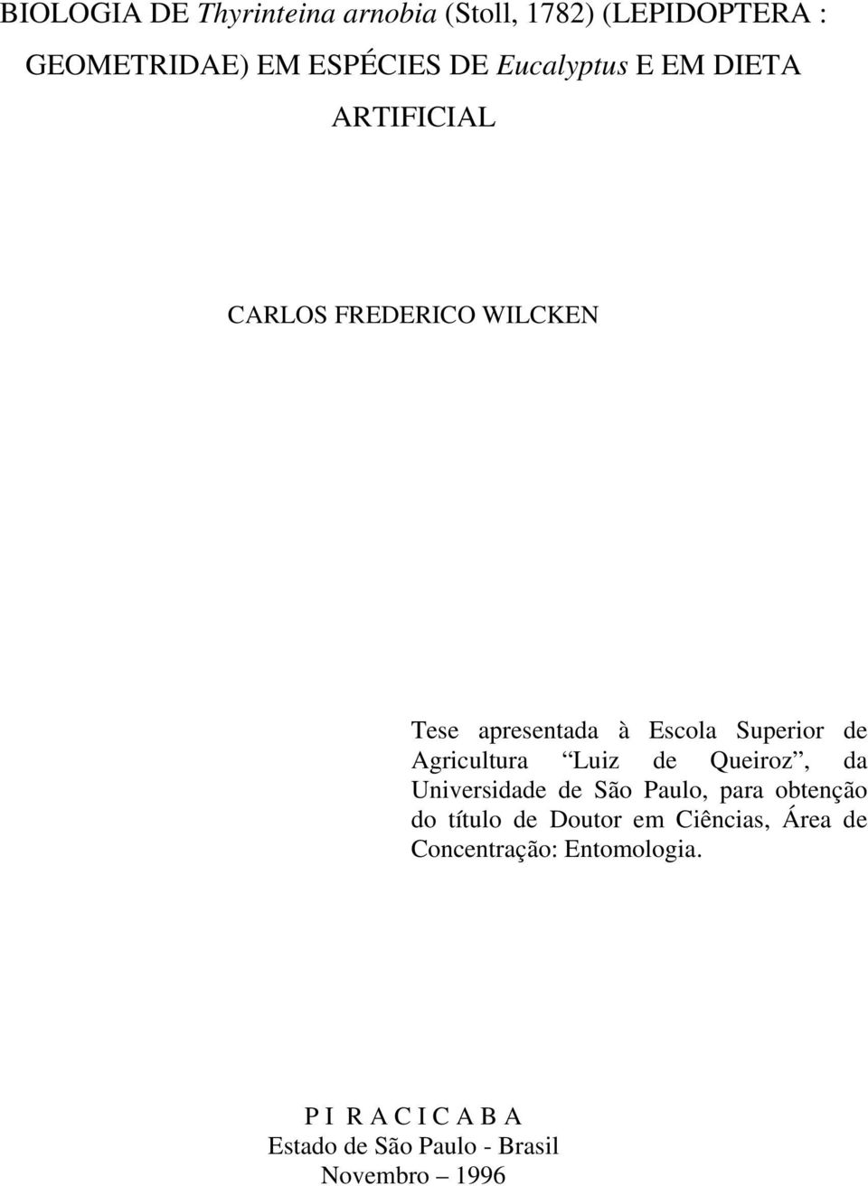 Agricultura Luiz de Queiroz, da Universidade de São Paulo, para obtenção do título de Doutor em