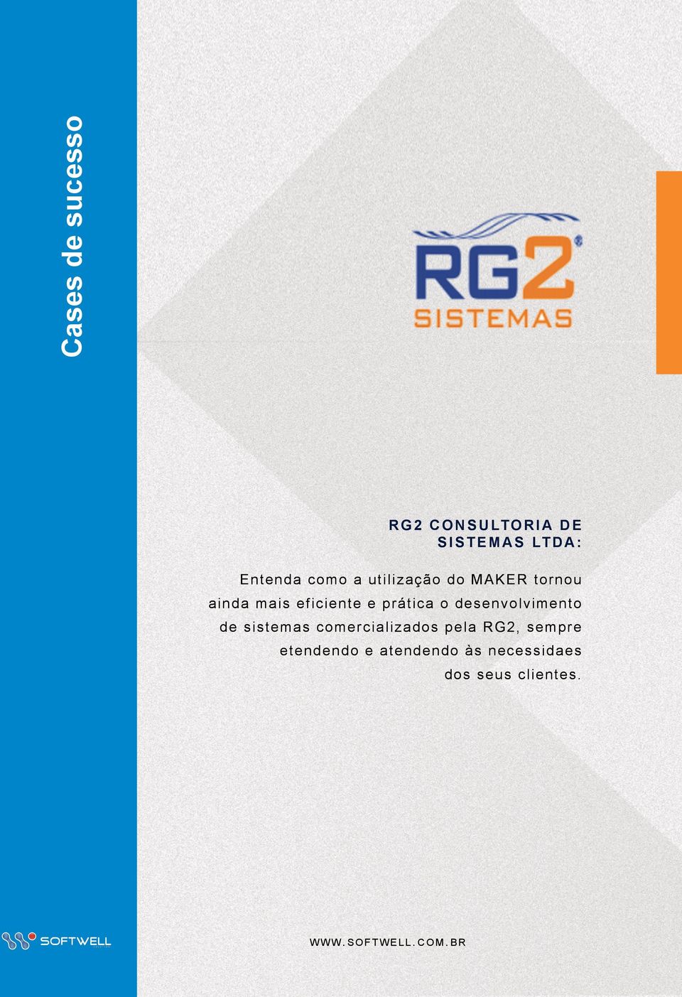 desenvolvimento de sistemas comercializados pela RG2, sempre