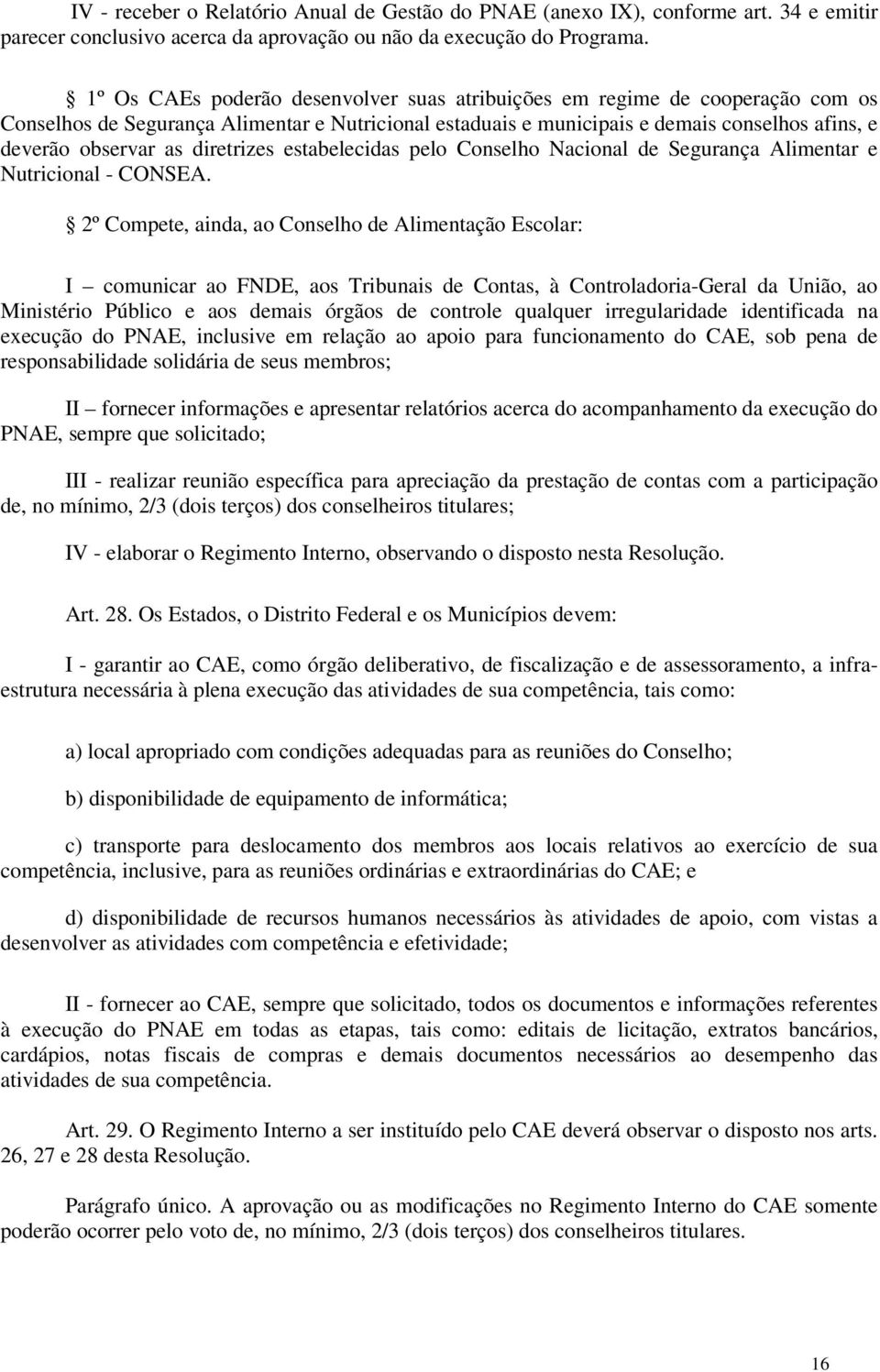 diretrizes estabelecidas pelo Conselho Nacional de Segurança Alimentar e Nutricional - CONSEA.