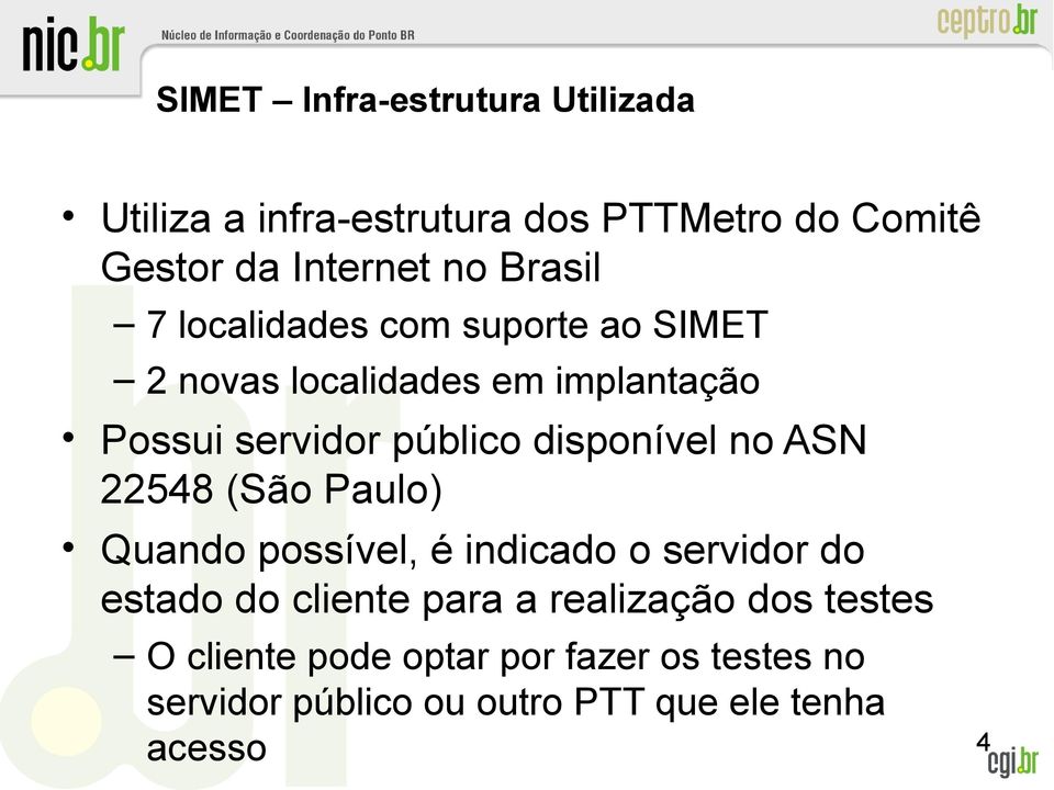 disponível no ASN 22548 (São Paulo) Quando possível, é indicado o servidor do estado do cliente para a