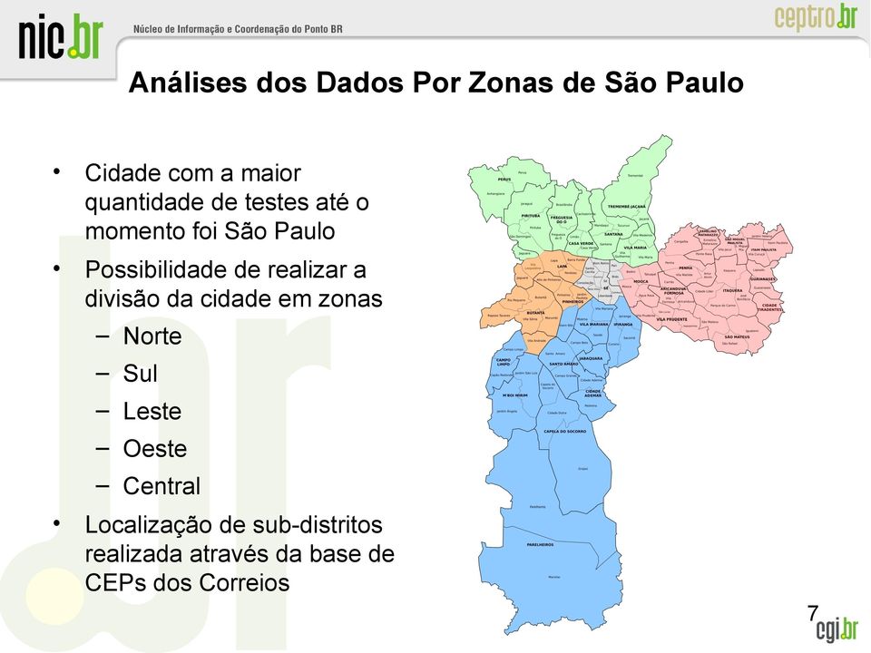 realizar a divisão da cidade em zonas Norte Sul Leste Oeste Central