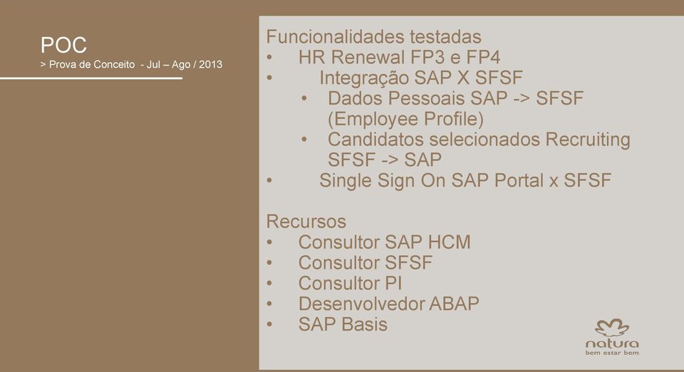 Candidatos selecionados Recruiting SFSF -> SAP Single Sign On SAP Portal x SFSF