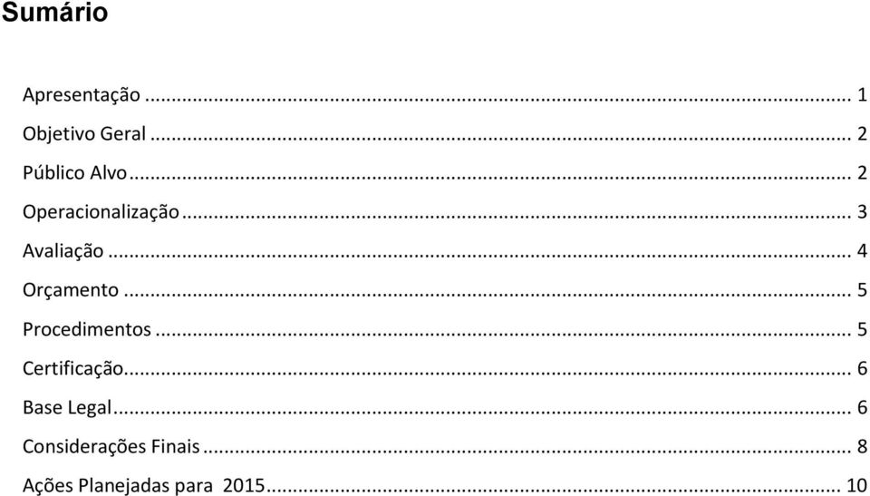 .. 5 Procedimentos... 5 Certificação... 6 Base Legal.