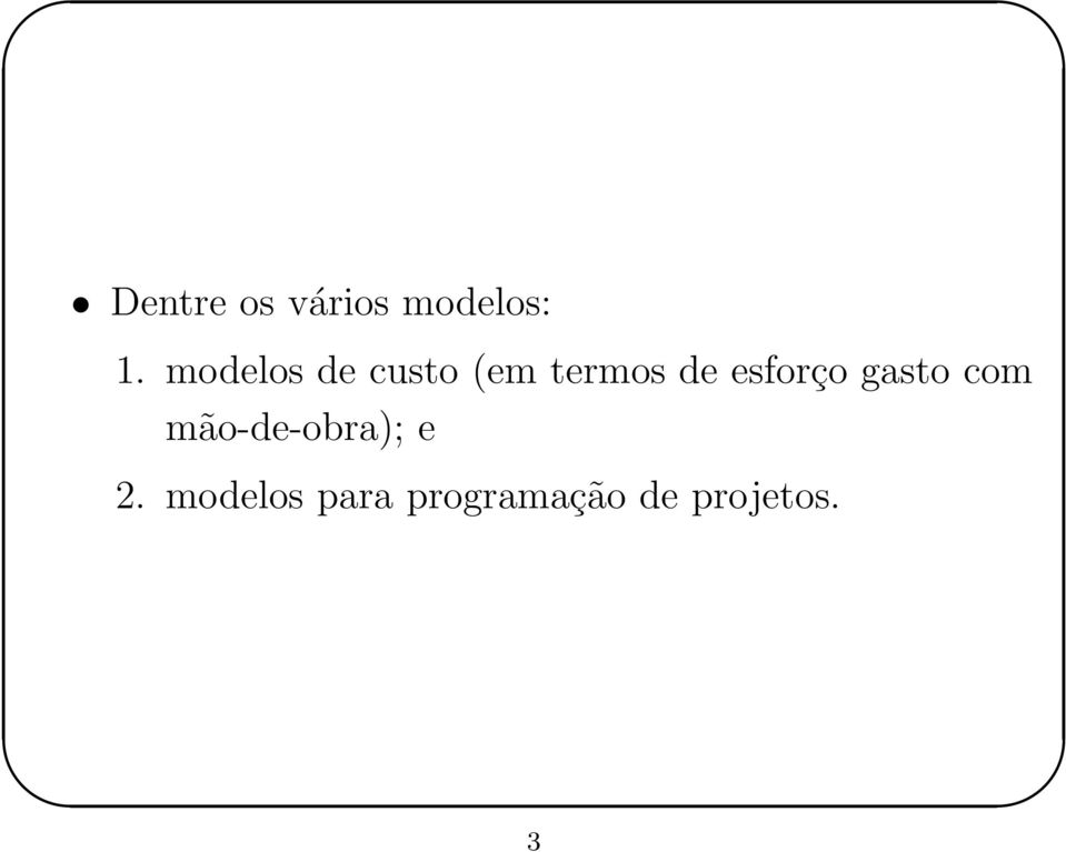 esforço gasto com mão-de-obra); e