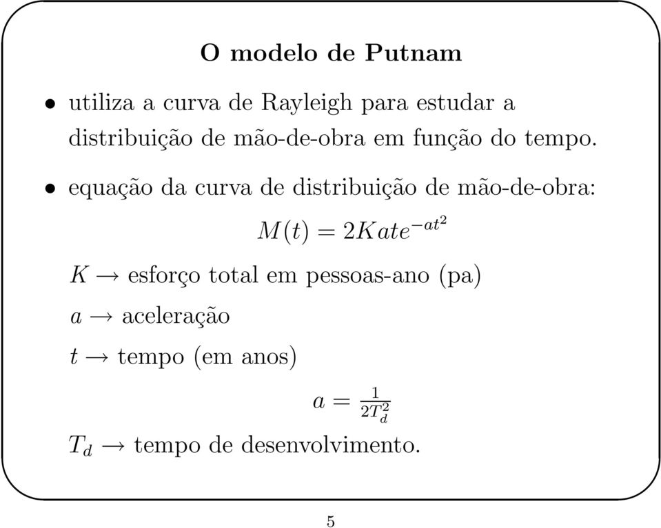 equação da curva de distribuição de mão-de-obra: M(t) = 2Kate at2 K