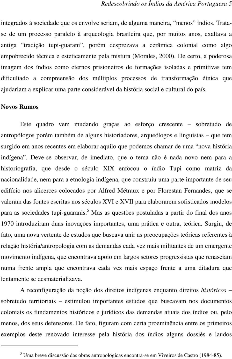 esteticamente pela mistura (Morales, 2000).