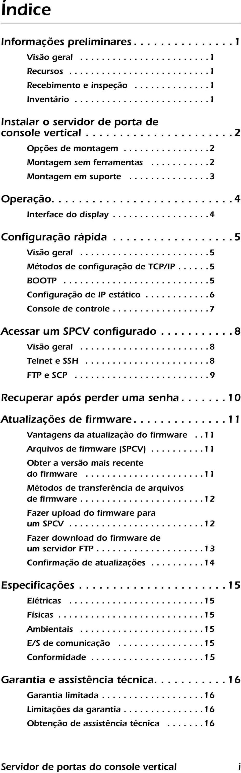 ..............3 Operação........................... 4 Interface do display..................4 Configuração rápida.................. 5 Visão geral........................5 Métodos de configuração de TCP/IP.