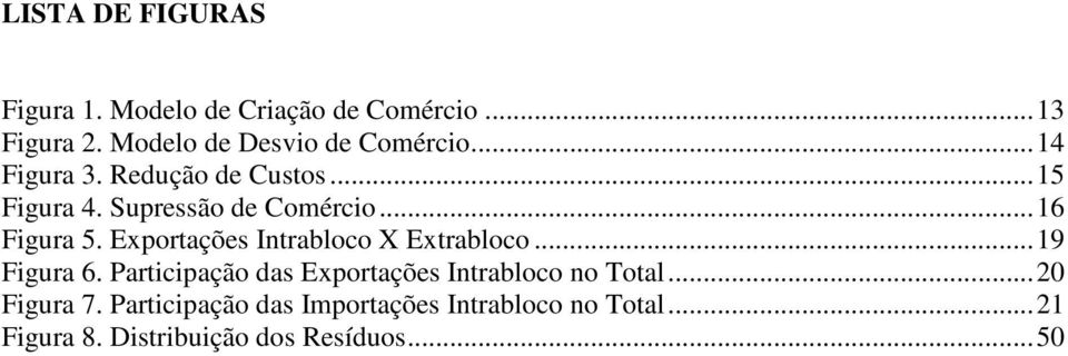 ..16 Figura 5. Exportações Intrabloco X Extrabloco...19 Figura 6.