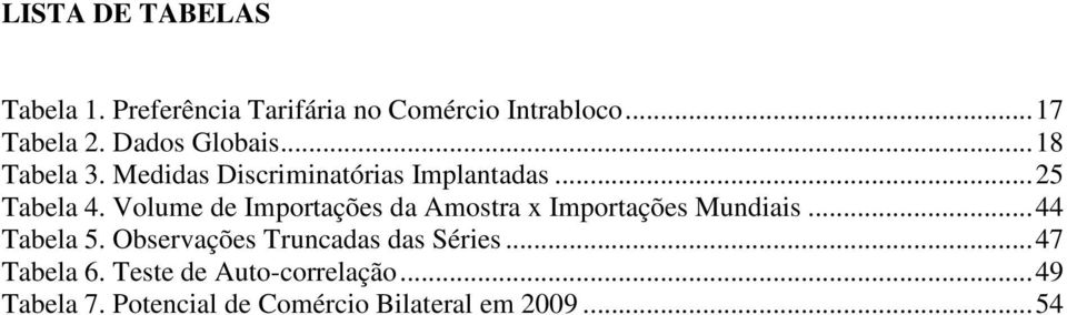 Volume de Importações da Amostra x Importações Mundiais...44 Tabela 5.