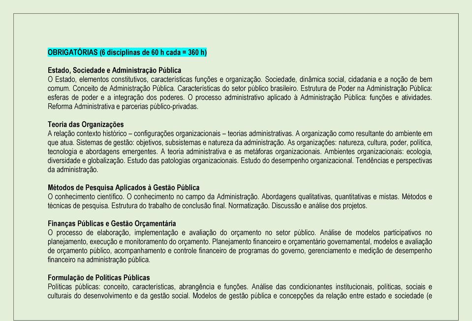 Estrutura de Poder na Administração Pública: esferas de poder e a integração dos poderes. O processo administrativo aplicado à Administração Pública: funções e atividades.