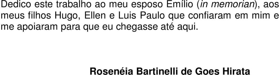 Paulo que confiaram em mim e me apoiaram para que