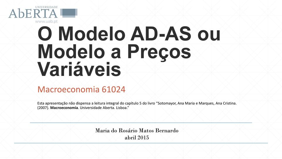 Sotomayor, Ana Maria e Marques, Ana Cristina. (2007). Macroeconomia.