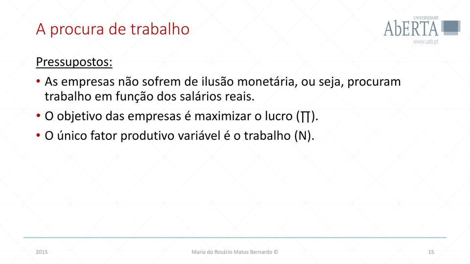 O objetivo das empresas é maximizar o lucro ( ).