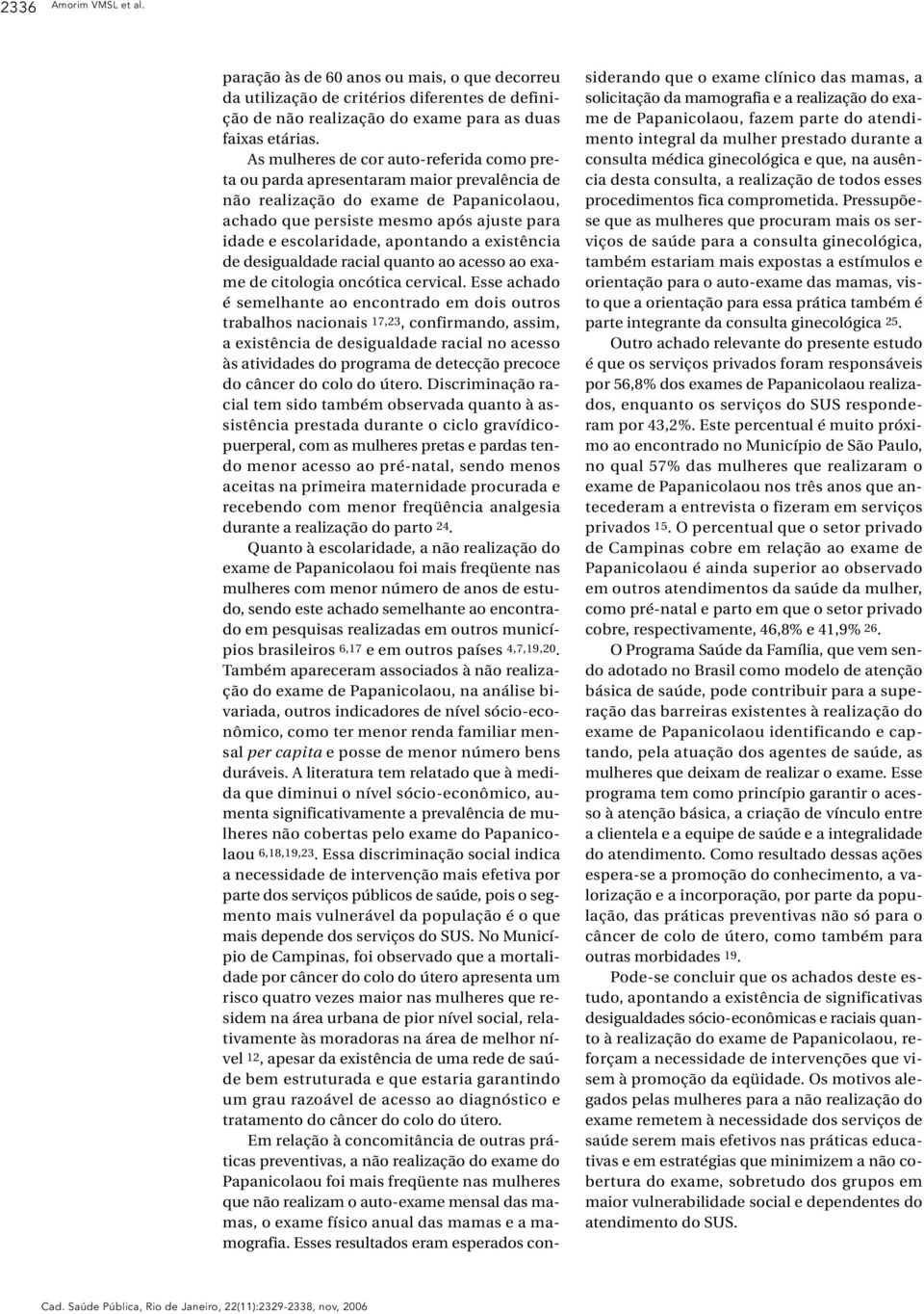 apontando a existência de desigualdade racial quanto ao acesso ao exame de citologia oncótica cervical.