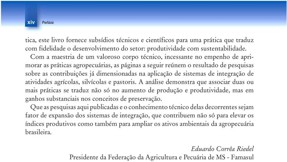 na aplicação de sistemas de integração de atividades agrícolas, silvícolas e pastoris.