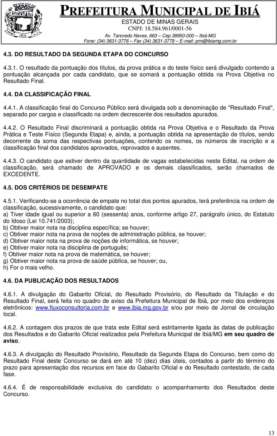 Resultado Final. 4.4. DA CLASSIFICAÇÃO FINAL 4.4.1.