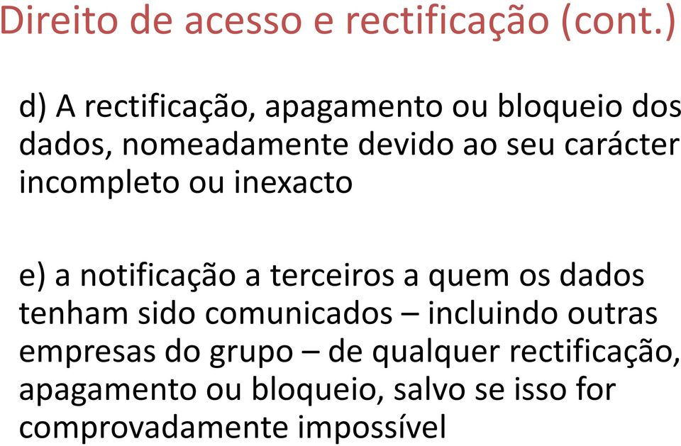 carácter incompleto ou inexacto e) a notificação a terceiros a quem os dados tenham