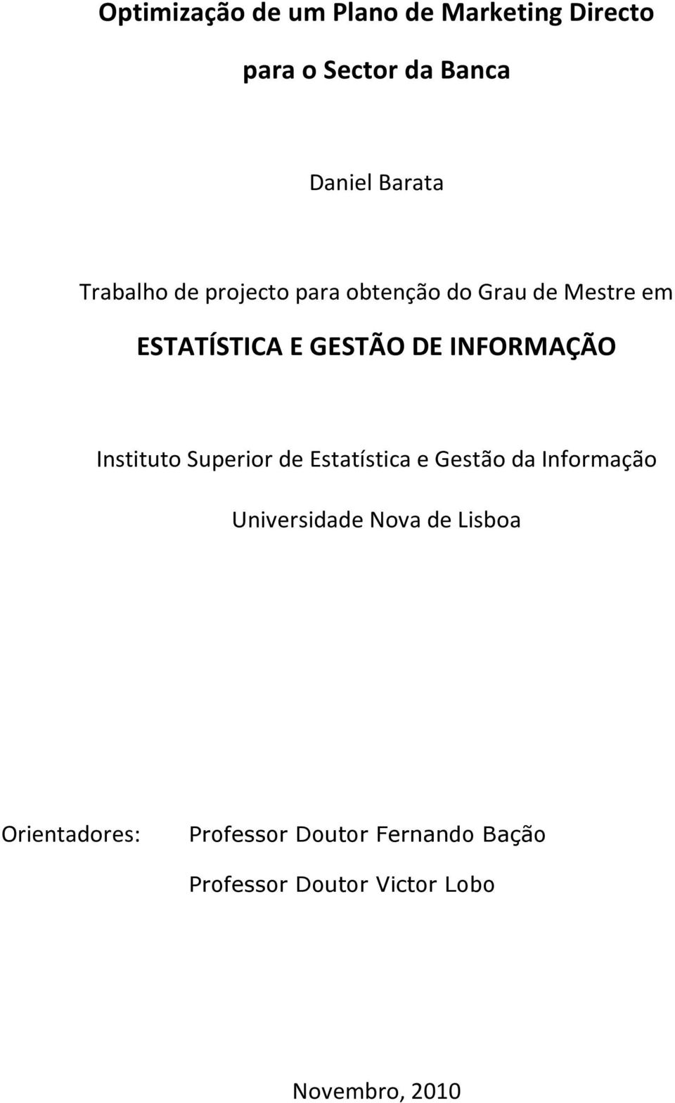INFORMAÇÃO Instituto Superior de Estatística e Gestão da Informação Universidade Nova