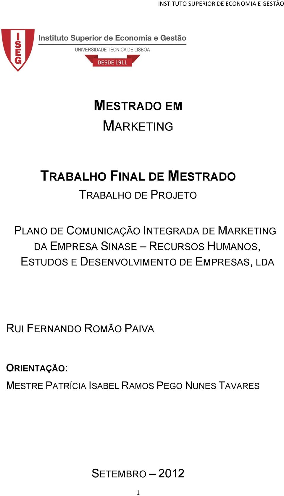 HUMANOS, ESTUDOS E DESENVOLVIMENTO DE EMPRESAS, LDA RUI FERNANDO ROMÃO