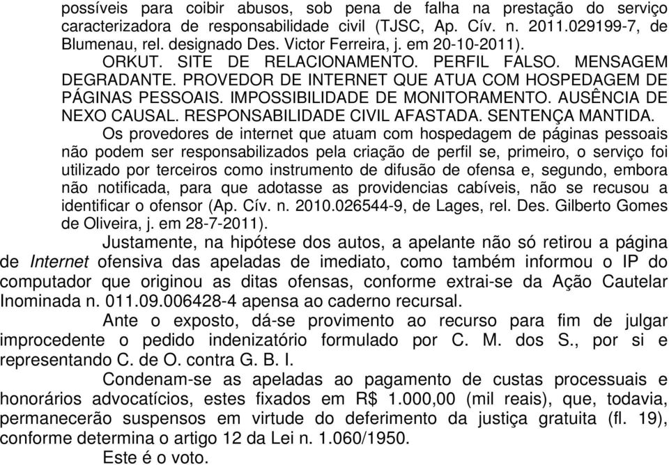 AUSÊNCIA DE NEXO CAUSAL. RESPONSABILIDADE CIVIL AFASTADA. SENTENÇA MANTIDA.