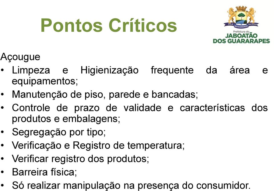 dos produtos e embalagens; Segregação por tipo; Verificação e Registro de temperatura;