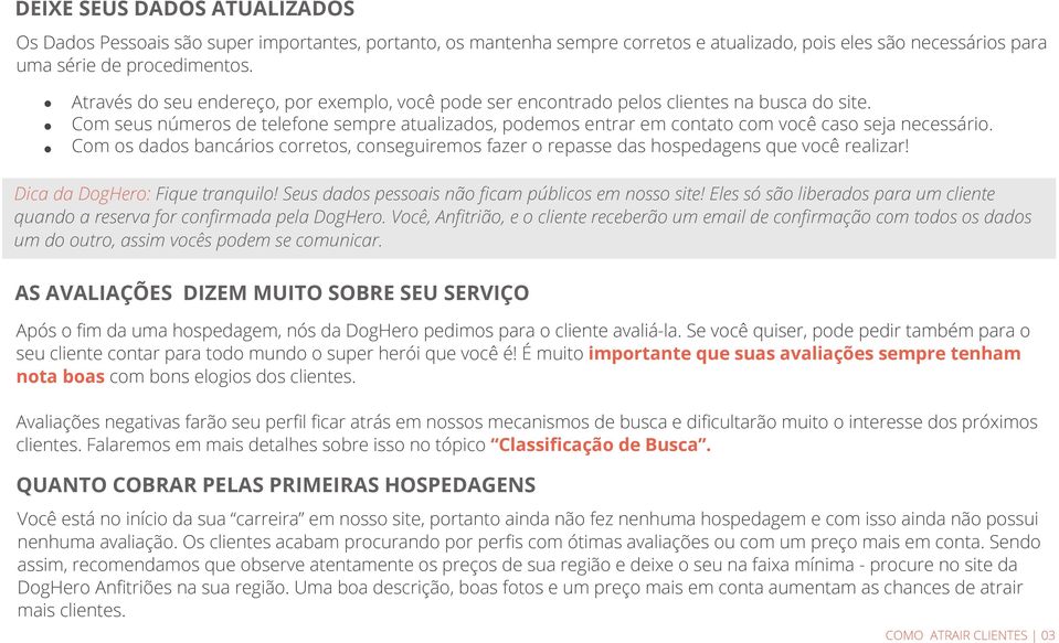 Com seus números de telefone sempre atualizados, podemos entrar em contato com você caso seja necessário.