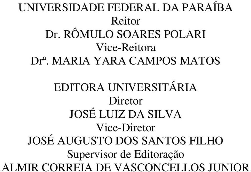 MARIA YARA CAMPOS MATOS EDITORA UNIVERSITÁRIA Diretor JOSÉ LUIZ