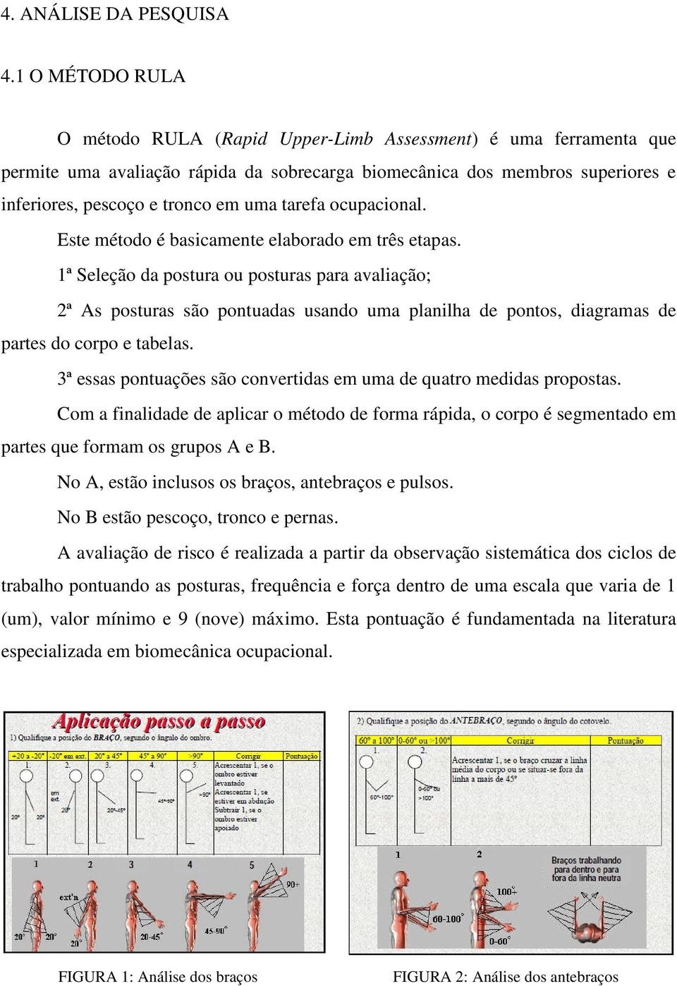 tarefa ocupacional. Este método é basicamente elaborado em três etapas.