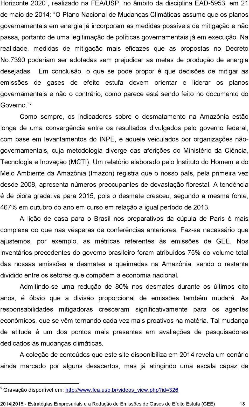 7390 poderiam ser adotadas sem prejudicar as metas de produção de energia desejadas.