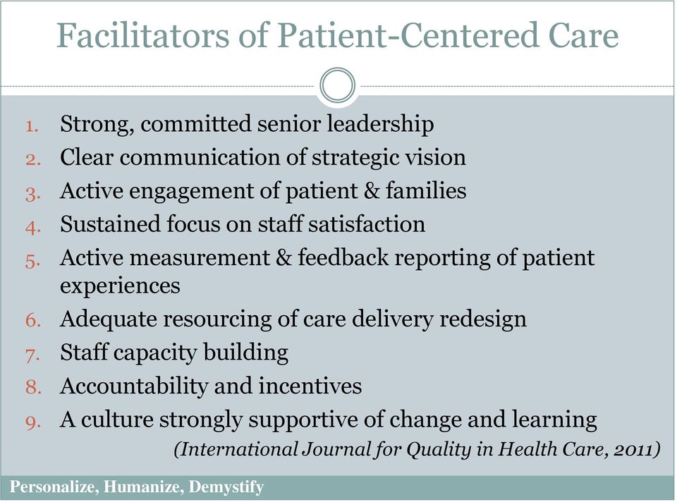 Active measurement & feedback reporting of patient experiences 6. Adequate resourcing of care delivery redesign 7.