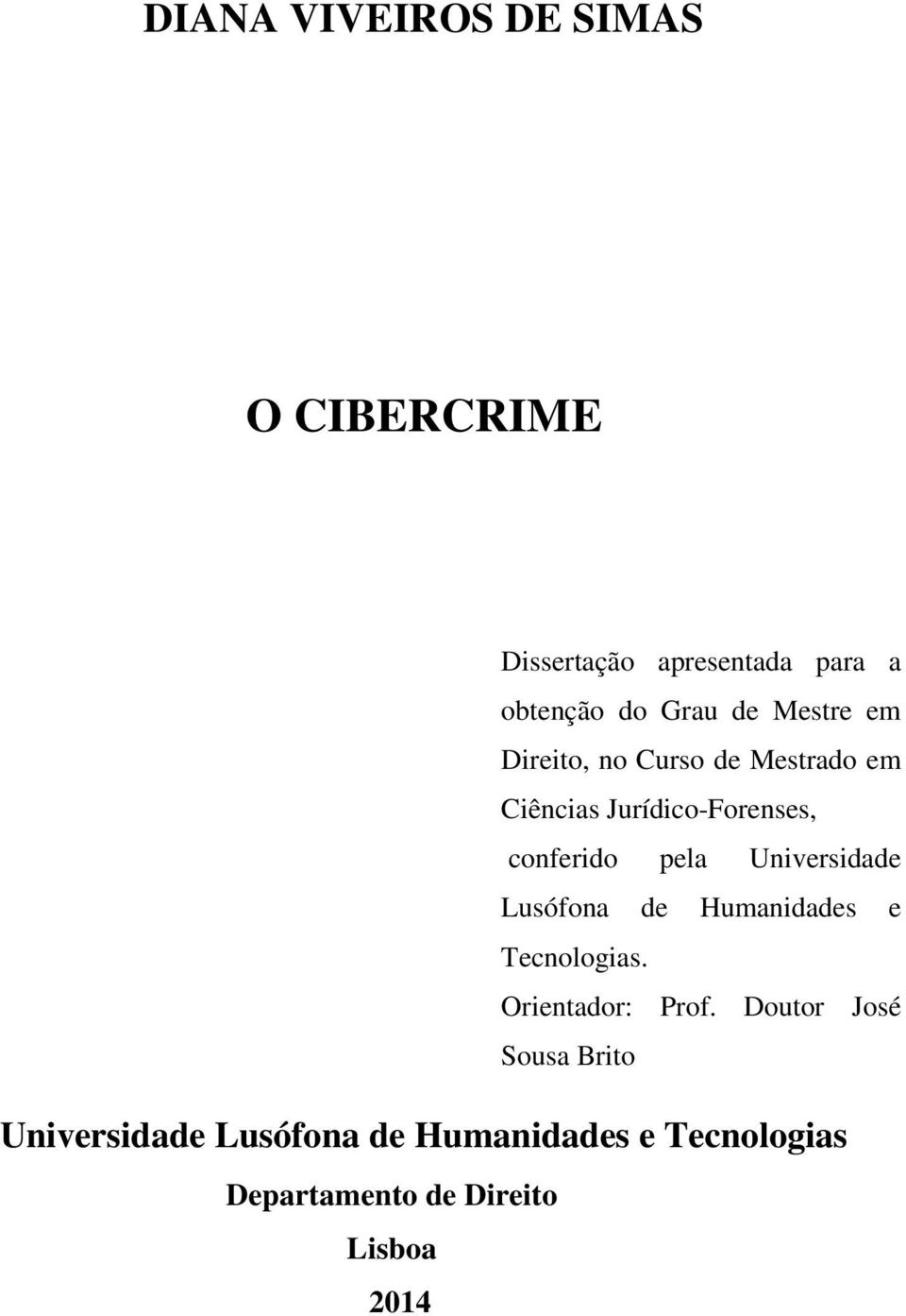 pela Universidade Lusófona de Humanidades e Tecnologias. Orientador: Prof.