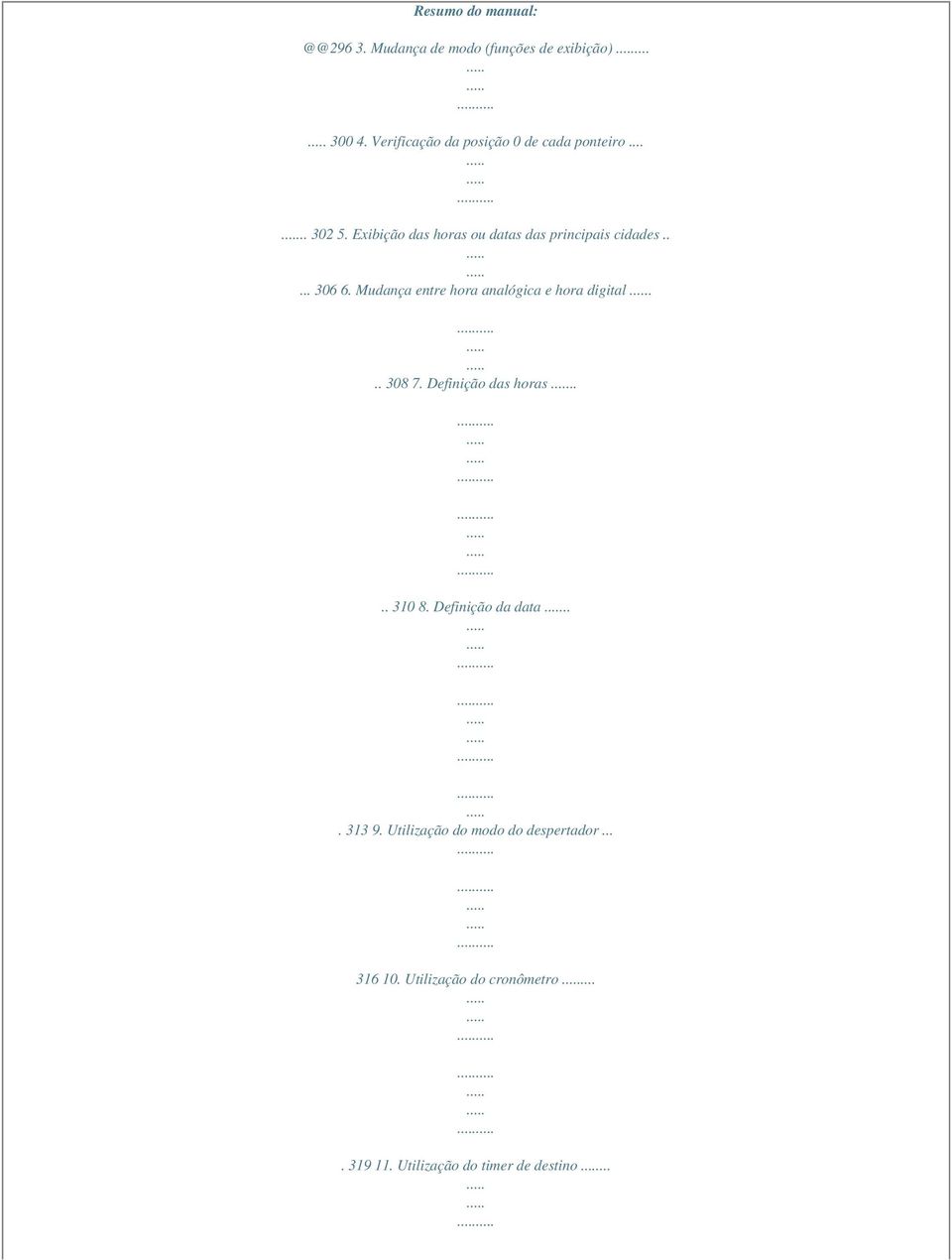 .... 306 6. Mudança entre hora analógica e hora digital... 308 7. Definição das horas.... 310 8.