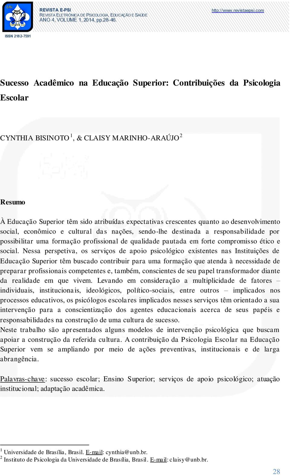 expectativas crescentes quanto ao desenvolvimento social, econômico e cultural das nações, sendo-lhe destinada a responsabilidade por possibilitar uma formação profissional de qualidade pautada em