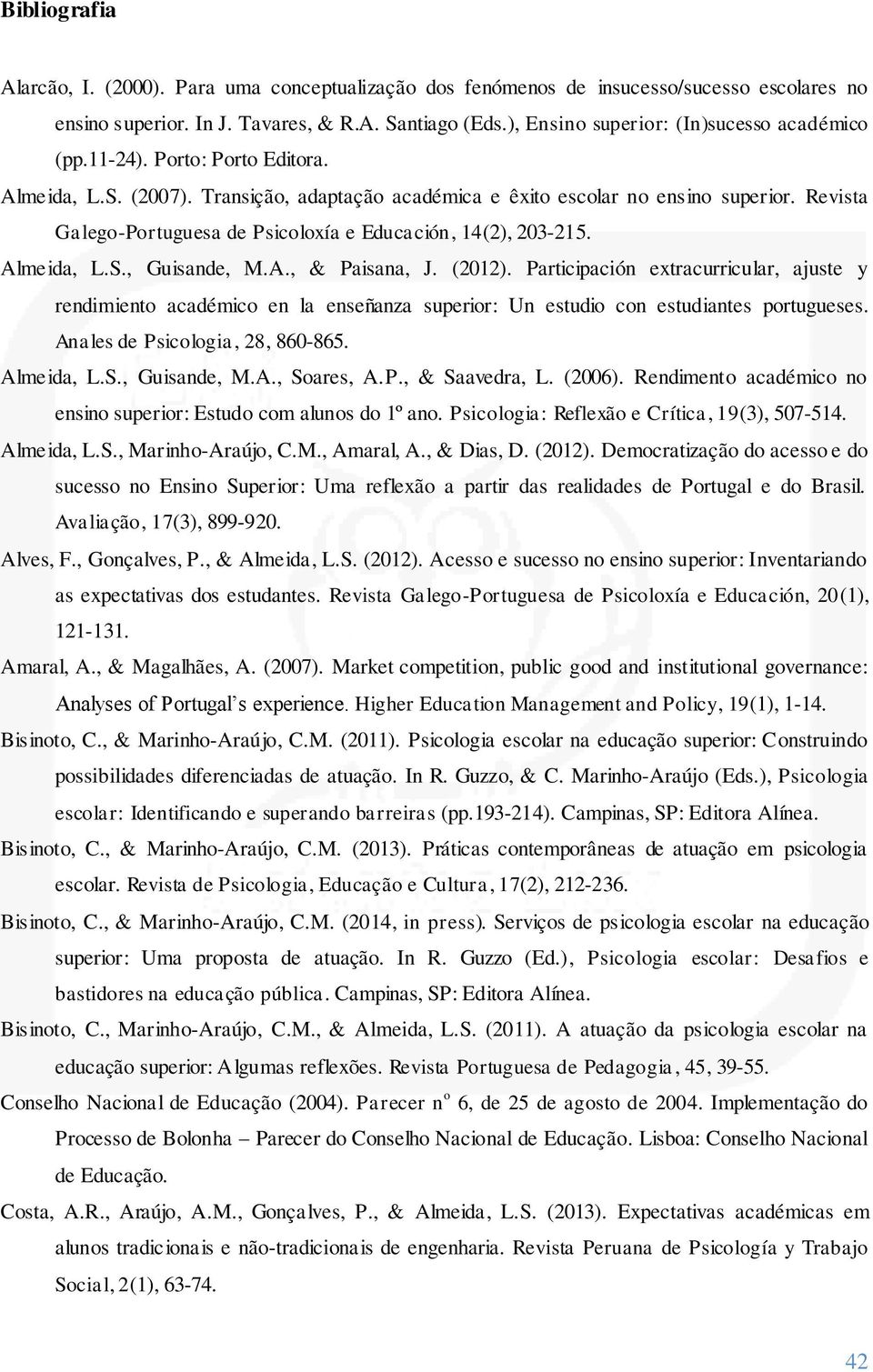 Revista Galego-Portuguesa de Psicoloxía e Educación, 14(2), 203-215. Almeida, L.S., Guisande, M.A., & Paisana, J. (2012).